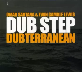 Omar Santana: Dub Step Dubterranean