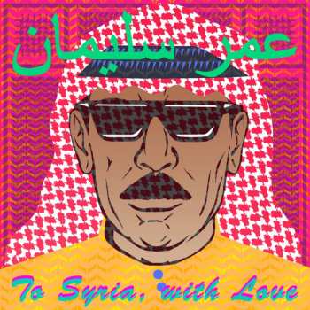 2LP Omar Souleyman: To Syria, With Love CLR