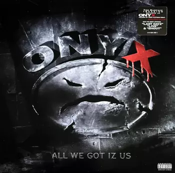 Onyx: All We Got Iz Us