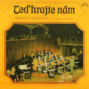 LP Orchester Karel Valdauf: Těd Hrajte Nám