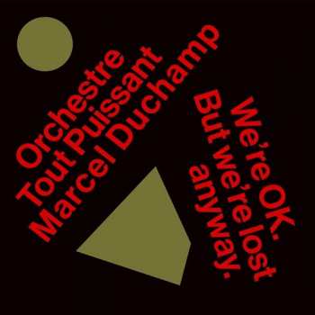 CD Orchestre Tout Puissant Marcel Duchamp: We're OK. But We're Lost Anyway DIGI