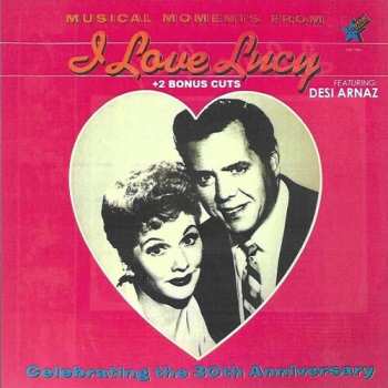 CD Original Cast: Musical Moments From I Love Lucy Feat Desi Arnaz