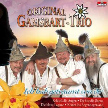 Album Original Gamsbart Trio: Ich Hab Geträumt Von Di