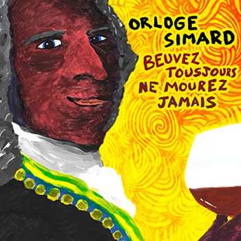 CD Orloge Simard: Beuvez Toujours, Ne Mourez Jamais