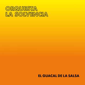LP Orquesta La Solvencia: El Guacal De La Salsa