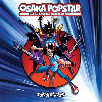 LP Osaka Popstar: Osaka Popstar And The American Legends Of Punk LTD