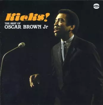 Kicks! The Best Of Oscar Brown Jr. 