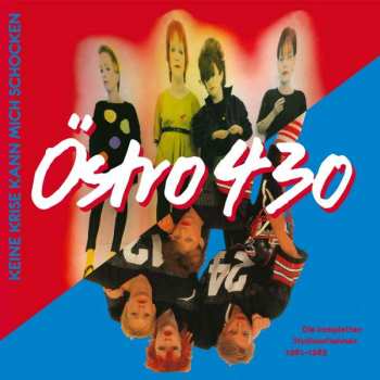 CD Östro 430: Keine Krise Kann Mich Schocken (Die Kompletten Studioaufnahmen 1981-1983)