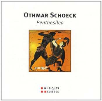 2CD Othmar Schoeck: Penthesilea (oper In Einem Akt)