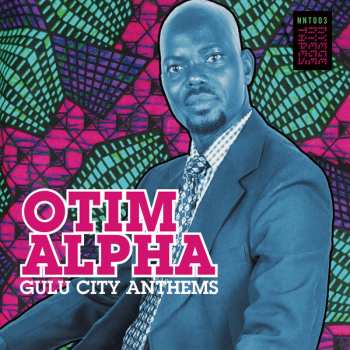 2LP Otim Alpha: Gulu City Anthems