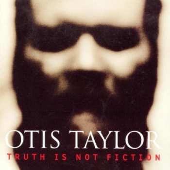 Album Otis Taylor: Truth Is Not Fiction