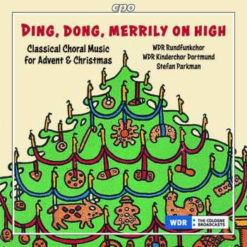 Album Otto Olsson: Wdr Rundfunkchor Köln - Ding, Dong, Merrily On High