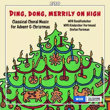 Wdr Rundfunkchor Köln - Ding, Dong, Merrily On High