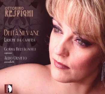 CD Ottorino Respighi: Deità Silvane (Liriche Da Camera)