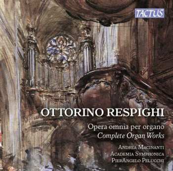 CD Ottorino Respighi: Opera Omnia Per Organo - Complete Organ Works