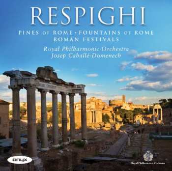 CD The Royal Philharmonic Orchestra: Pines of Rome, Fountains of Rome, Roman Festivals