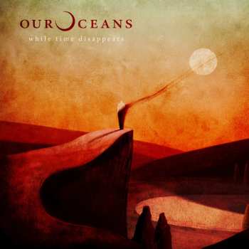 LP Our Oceans: While Time Disappears