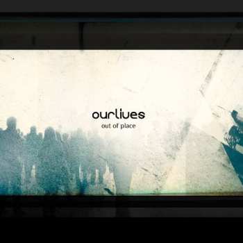 Album Ourlives: Out Of Place