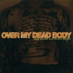 Over My Dead Body: Rusty Medals And Broken Badges