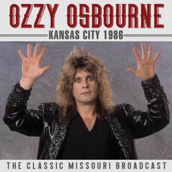 CD Ozzy Osbourne: Kansas City 1986 - The Classic Missouri Broadcast