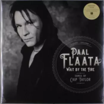 Paal Flaata: Wait By The Fire. Songs By Chip Taylor