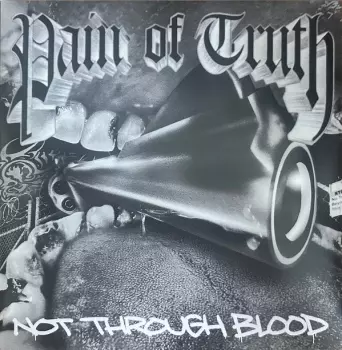 Pain Of Truth: Not Through Blood