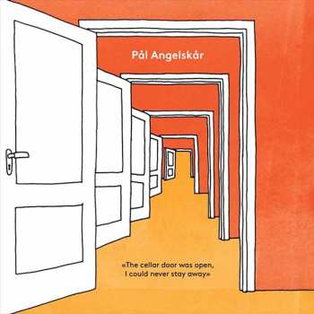 CD Pål Angelskår: The Cellar Door Was Open, I Could Never Stay Away