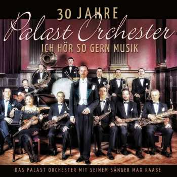 2CD Palast Orchester Mit Seinem Sänger Max Raabe: Ich Hör So Gern Musik -  30 Jahre Palast Orchester
