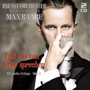 2CD Palast Orchester Mit Seinem Sänger Max Raabe: Lass Uns Von Liebe Sprechen: 50 Große Erfolge Vol. 2