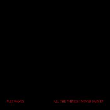 LP Pale Waves: All The Things I Never Said EP CLR