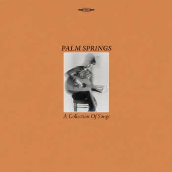 LP Palm Springs: A Collection Of Songs