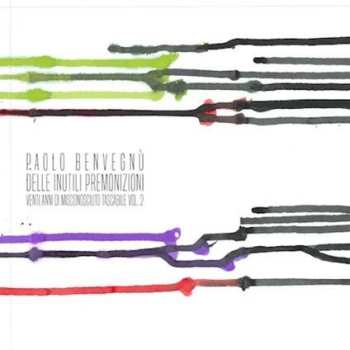 Album Paolo Benvegnù: Delle Inutili Premonizioni Venti Anni Di Misconosciuto Tascabile Vol. 2
