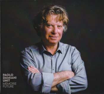 Album Paolo Damiani Unit: Memorie Future