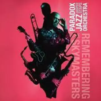 Paradox Jazz Orchestra: Remembering The Skymasters