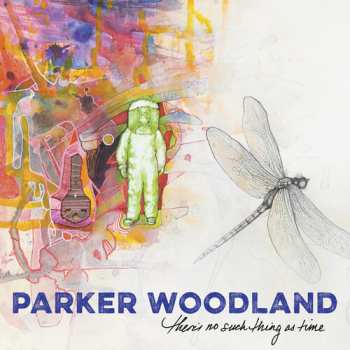 Album Parker Woodland: There's No Such Thing as Time