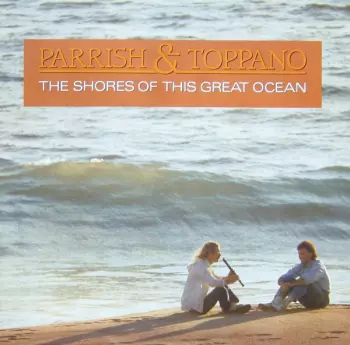 Parrish & Toppano: The Shores Of This Great Ocean