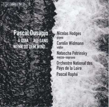 SACD Pascal Dusapin: À Quia ‧ Aufgang ‧ Wenn Du Dem Wind...