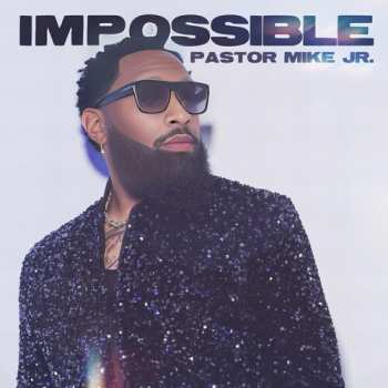 Album Pastor Mike Jr.: Impossible