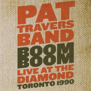 CD Pat Travers Band: Boom Boom Live At The Diamond Toronto 1990 