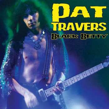 LP Pat Travers: Black Betty LTD | CLR