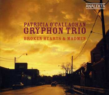 CD The Gryphon Trio: Broken Hearts & Madmen