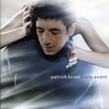 CD Patrick Bruel: Juste Avant