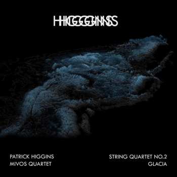 Album Patrick Higgins: Streichquartett 2+glacia