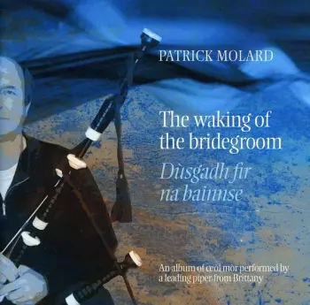 Patrick Moland: The Waking Of The Bride