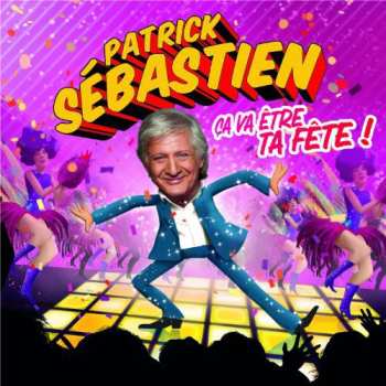 CD Patrick Sébastien: Ça Va Être Ta Fête