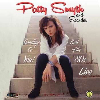 CD Patty Smyth: Goodbye To You! Best Of The '80s Live