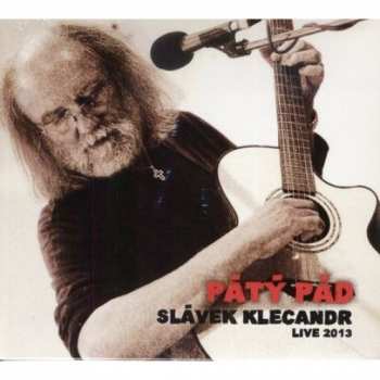 Album Slávek Klecandr: Pátý pád (Live 2013)