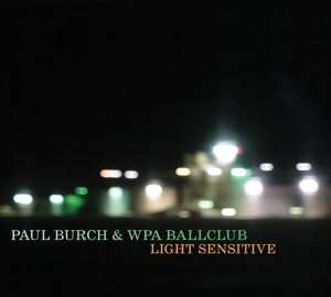 CD Paul Burch & The WPA Ballclub: Light Sensitive