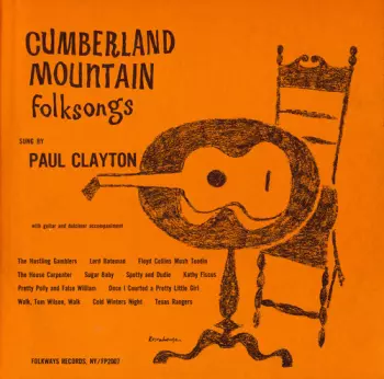 Cumberland Mountain Folksongs Sung By Paul Clayton With Guitar And Dulcimer Accompaniment