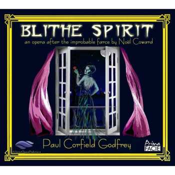 2CD Paul Corfield Godfrey: Blithe Spirit: An Opera After The Improbable Farce By Noël Coward: Complete Demo Recording
